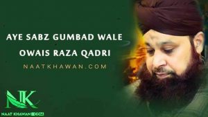 Aye Sabz Gumbad Wale Naat Lyrics In Urdu Naat Khawan