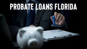 how to get probate loans florida